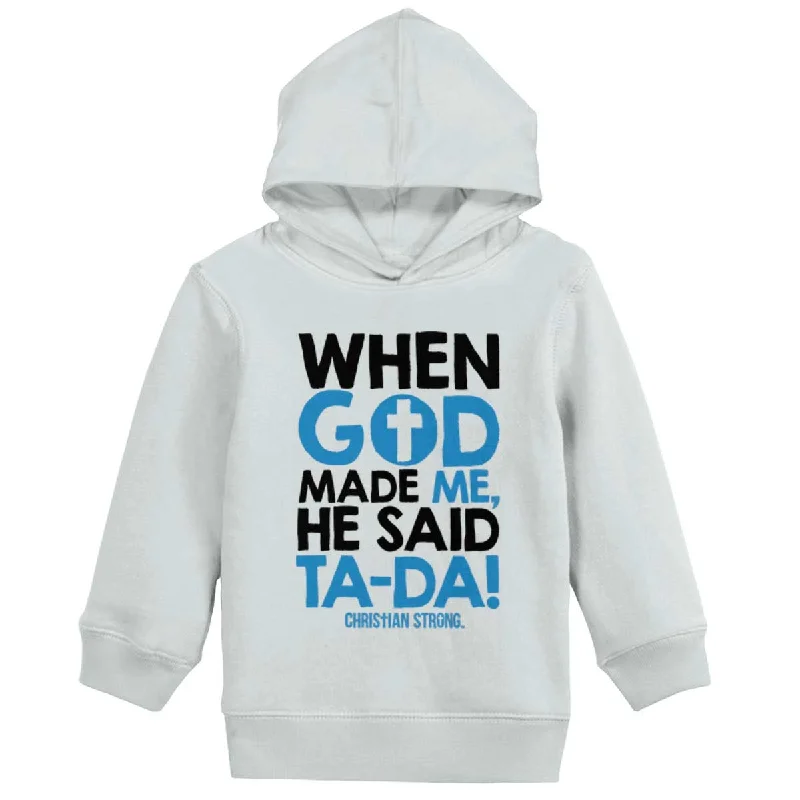 God Said Ta-Da Toddler Pullover Hoodie